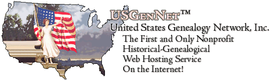 USGenNet,
the first and only nonprofit
historical-genealogical web hosting service on the Internet!